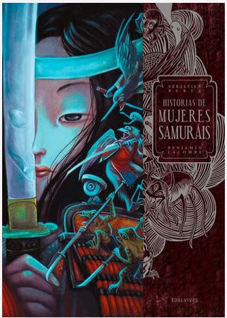 Historias de Mujeres Samurais - Benjamin Lacombe (Autor) · Editorial Luis Vives (Edelvives · T. Dura2