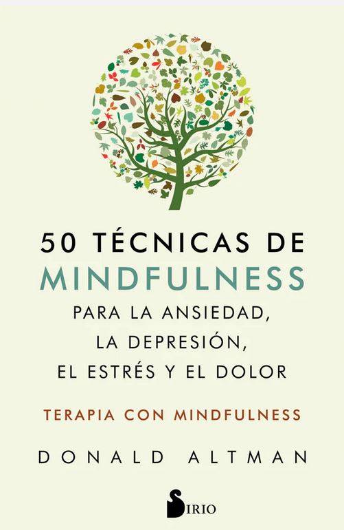 50 técnicas de mindfulness para la ansiedad, la depresión, el estrés y el dolor1
