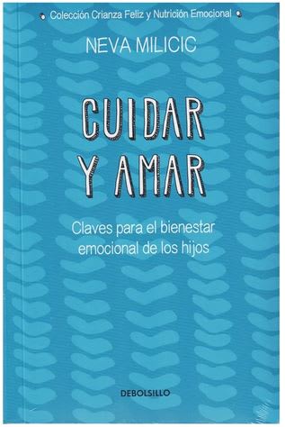 Cuidar y Amar Claves para el bienestar emocional de los hijos - Neva Milicic (Autora)1