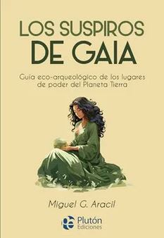 Los Suspiros de Gaia: Guía Eco-Arqueológico de los Lugares de Poder del Planeta Tierra1