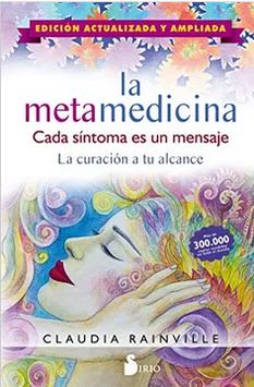 La Metamedicina. Cada Síntoma es un Mensaje  Claudia Rainville (Autor) · Sirio · Tapa Blanda1