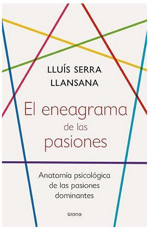 El eneagrama de las pasiones: Anatomía psicológica de las pasiones dominantes -  LLUÍS SERRA LLANSAN1