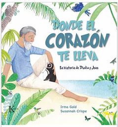 Donde El Corazón Te Lleva: La Historia de Dindim Y Joao  Irma Gold (Autor) · Susannah Crispe (Ilustr1