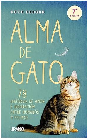 Alma de gato: 78 historias de amor e inspiración entre humanos y felinos1