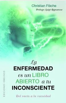 La Enfermedad Es Un Libro Abierto a Tu Inconsciente -  Christian Fleche (Autor)1