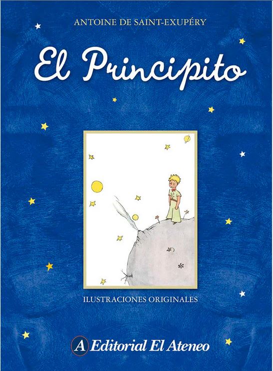 El Principito - Antoine de Saint-Exupéry (Autor) · Editorial El Ateneo1