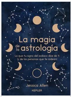 La Magia de la Astrología: Lo que tu Signo del Zodíaco Dice de ti - Jessica Allen (Autor)1