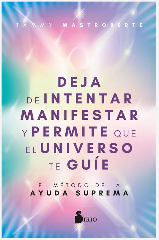 Deja de Intentar Manifestar y Permite que el Universo te Guie - Tammy Mastroberte (Autor)1