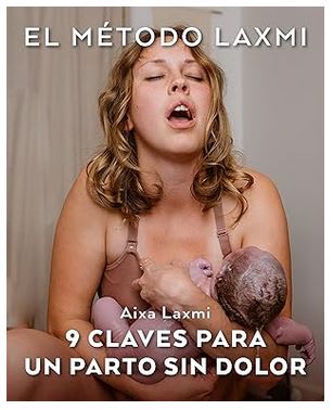 El Método Laxmi: 9 claves para un parto sin dolor -  AIXA LAXMI (Autor)1