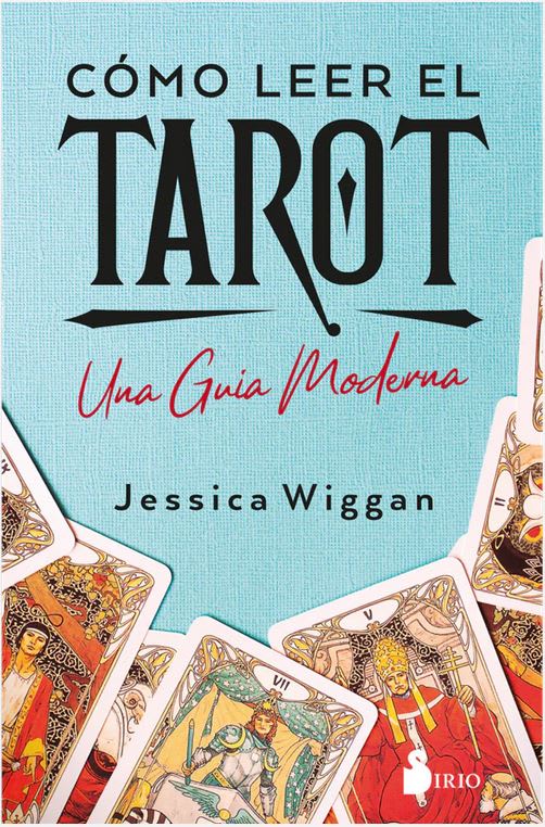 Cómo Leer el Tarot: Una Guía Moderna  Jessica Wiggan (Autor) · Editorial Sirio · Tapa Blanda1