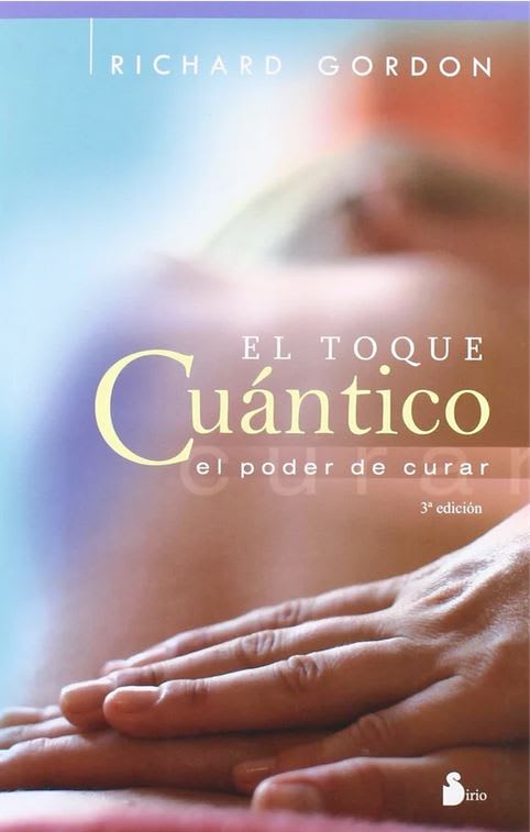 El Toque Cuantico: El Poder de Curar - Richard Gordon (Autor) · Editorial Sirio · Tapa Blanda1