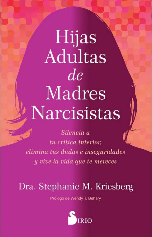 Hijas adultas de madres narcisistas - Dra. Stephanie M. Kriesberg1