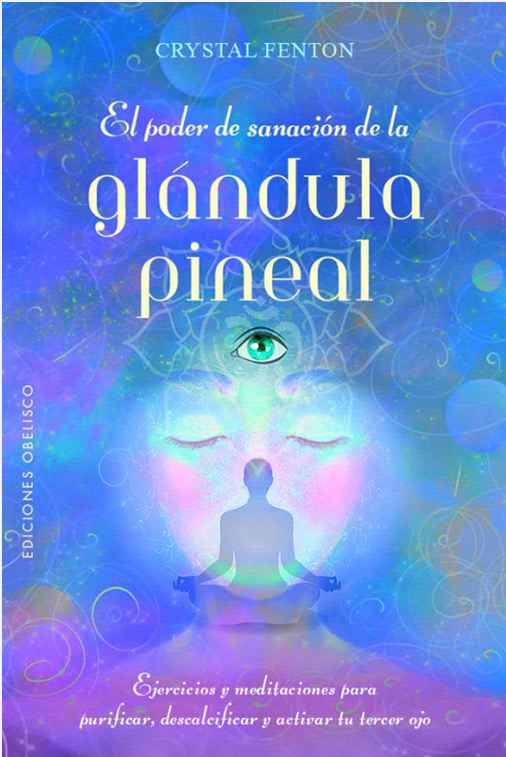 El Poder de Sanacion de la Glandula Pineal - Crystal Fenton (Autor)1