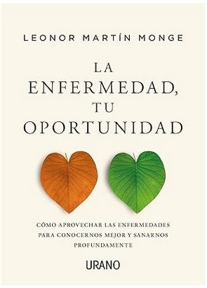 La enfermedad, tu oportunidad: Cómo aprovechar las enfermedades para conocernos mejor y sanarnos pro1