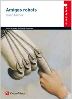 Amigos Robots  Isaac Asimov (Autor) · Vicens Vives1