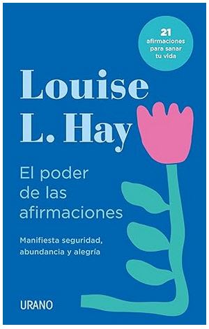 El poder de las afirmaciones: Manifiesta seguridad, abundancia y alegría -  Louise Hay (Autor)1