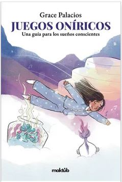 Juegos oníricos - Grace Palacios (Autor) · Maktub · Tapa Blanda1