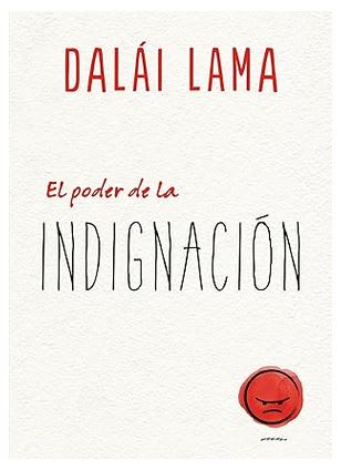 El poder de la indignación - DALAI LAMA (Autor) (Spanish Edition) Tapa blanda1