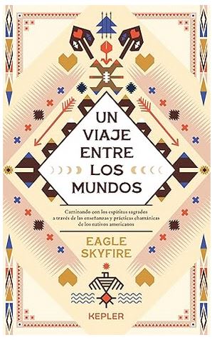 Un Viaje entre los Mundos -  Eagle Skyfire (Autor), María Laura Saccardo (Traductor)1