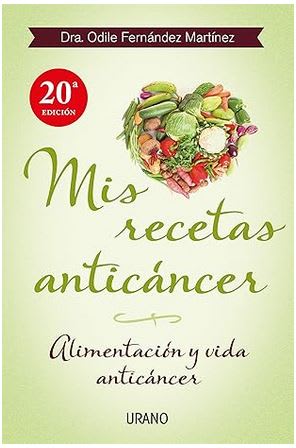 Mis recetas anticáncer: Alimentación y vida anticáncer -  Odile Fernández (Author)1