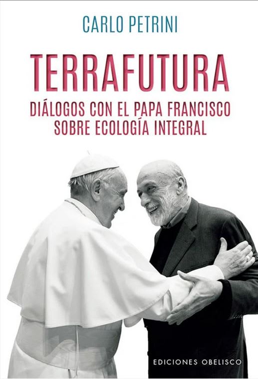 Terrafutura. Diálogos con el papa Francisco sobre ecología integral - Carlo Petrini1