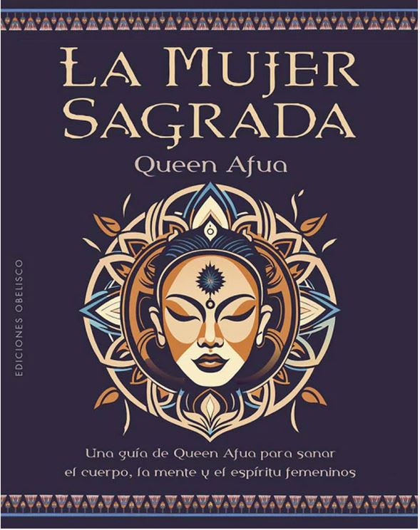 La Mujer Sagrada: Una Guía de Queen Afua Para Sanar el Cuerpo, la Mente y el Espíritu Femeninos  Que1