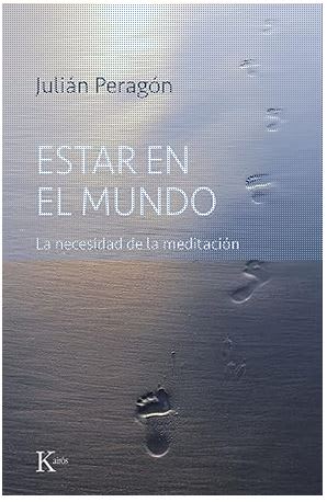 Estar en el mundo: La necesidad de la meditación -  Julián Peragón (Author)1