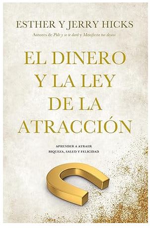 El dinero y la ley de la atracción: Aprender a atraer riqueza, salud y felicidad1