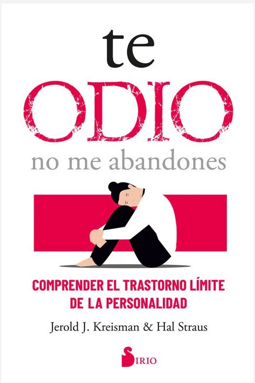 Te Odio - no me Abandones - Jerold J. Kreisman (Autor) · Hal Straus (Con) · Sirio · Tapa Blanda1