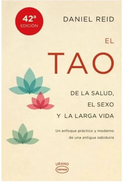 El tao de la Salud, Sexo y Larga Vida  Daniel Reid (Autor) · Ediciones Urano · Tapa Blanda1