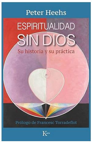Espiritualidad sin Dios: Su historia y su práctica - Peter Heehs (Author)1