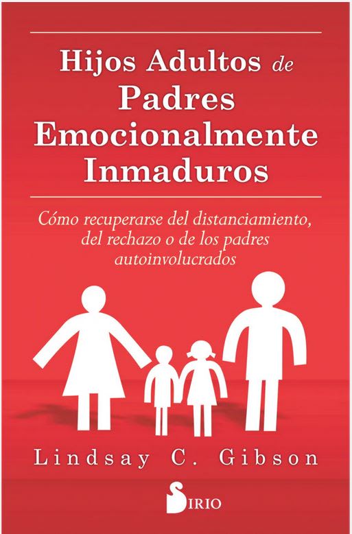 Hijos adultos de padres emocionalmente inmaduros - Lindsay C. Gibson (Autora)1