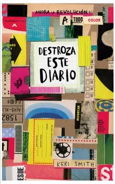 Destroza Este Diario. Ahora a Todo Color - Keri Smith (Autor) · Planeta · Tapa Blanda1