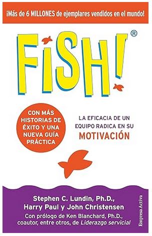 Fish!: La eficacia de un equipo radica en su capacidad de motivación - Stephen C. Lundin (Author)1