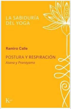 Postura y Respiración: Asana y Pranayama  Ramiro Calle (Autor) · Editorial Kairós Sa1