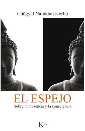 El espejo: Sobre la presencia y la consciencia - Chögyal Namkhai Norbu (Autor)1