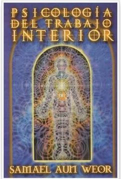 Psicologia del Trabajo Interior - Weor, Samael Aun (Autor) · Berbera Editores · Tapa Blanda1