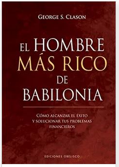 El Hombre más Rico de Babilonia  George S. Clason (Autor) · Obelisco · Tapa Dura1