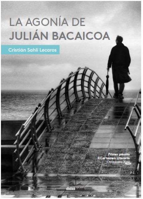 La Agonia de Julian Bacaicoa - Cristián Sahli Lecaros (Autor) · Didaskalos · Tapa Blanda1