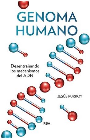 Genoma Humano: Desentrañando los Mecanismos del adn (Divulgación)  Jesus Purroy Vazquez (Autor) · RB1