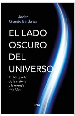 El Lado Oscuro del Universo - Javier Grande Bardanca (Autor) · RBA · Tapa Blanda1