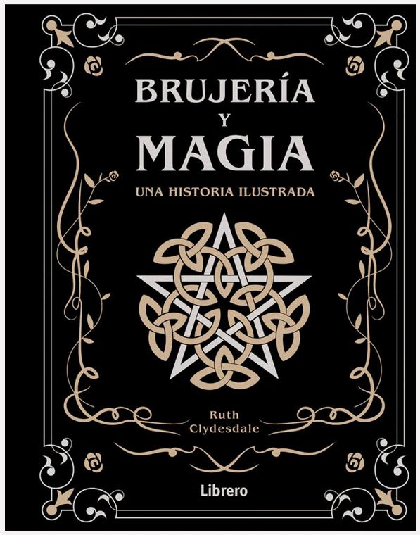 Brujeria y Magia: Una Historia Ilustrada (en Latin Spanish)  Ruth Clydesdale (Autor)1