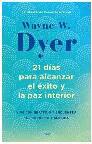 21 días para alcanzar el éxito y la paz interior: Vive con gratitud y encuentra tu propósito y alegr1