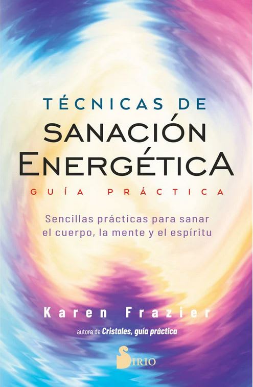 Tecnicas de Sanacion Energetica. Guia Practica  Karen Frazier (Autor) · Editorial Sirio · Tapa Bland1