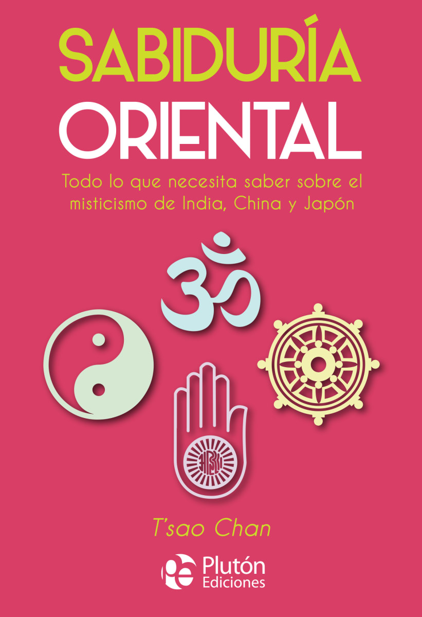 Sabiduría Oriental: Todo lo que necesita saber sobre el misticismo de India, China y Japón (Spanish Edition)1
