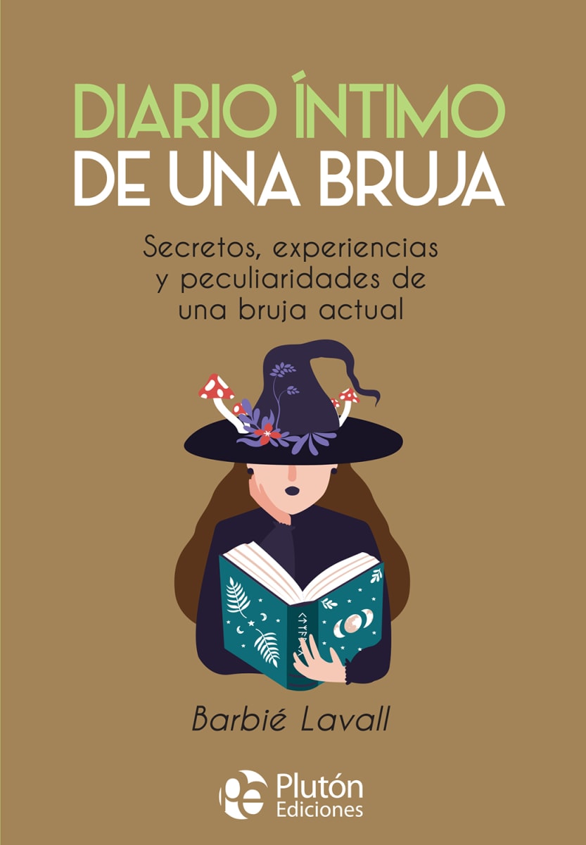 Diario íntimo de una bruja: Secretos, experiencias y peculiaridades de una bruja actual1