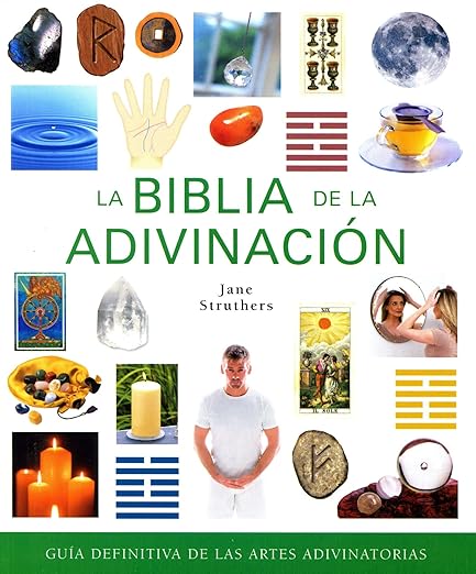 La biblia de la adivinación: Guía definitiva de las artes adivinatorias1