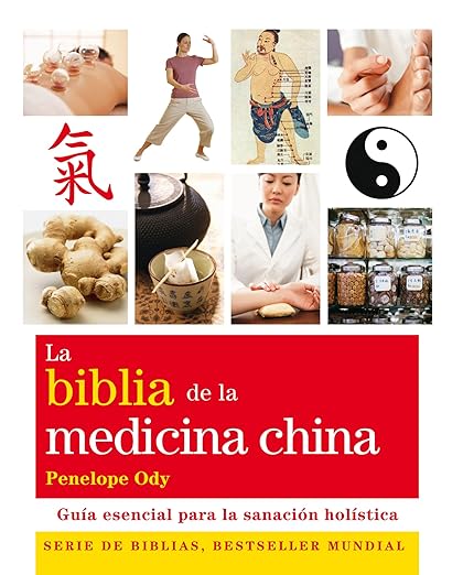 La biblia de la medicina china: Guía esencial para la sanación holística1