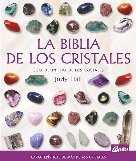 La biblia de los cristales: Guía definitiva de los cristales - Características de más de 200 cristales1