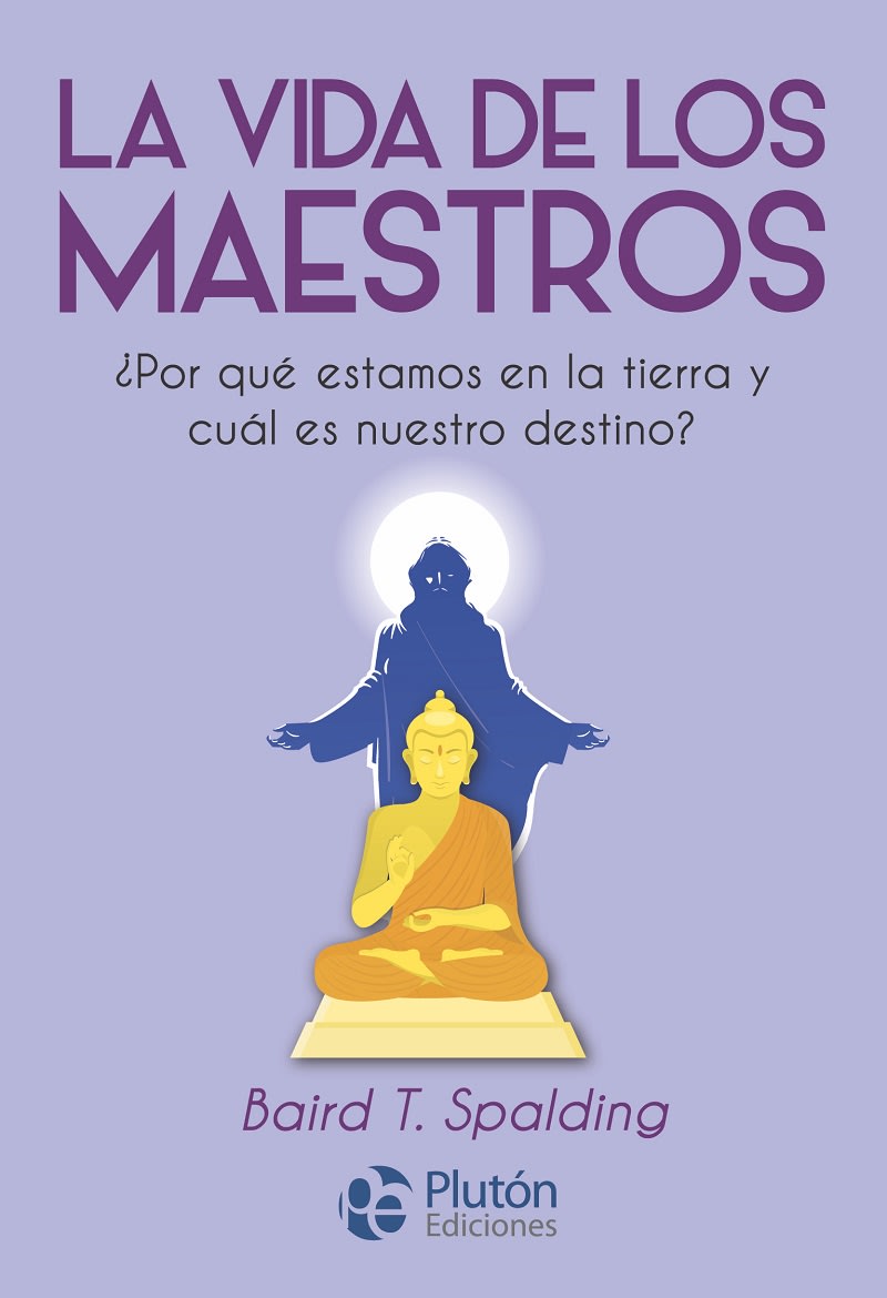 La vida de los Maestros: ¿Por qué estamos en la tierra y cuál es nuestro destino?1